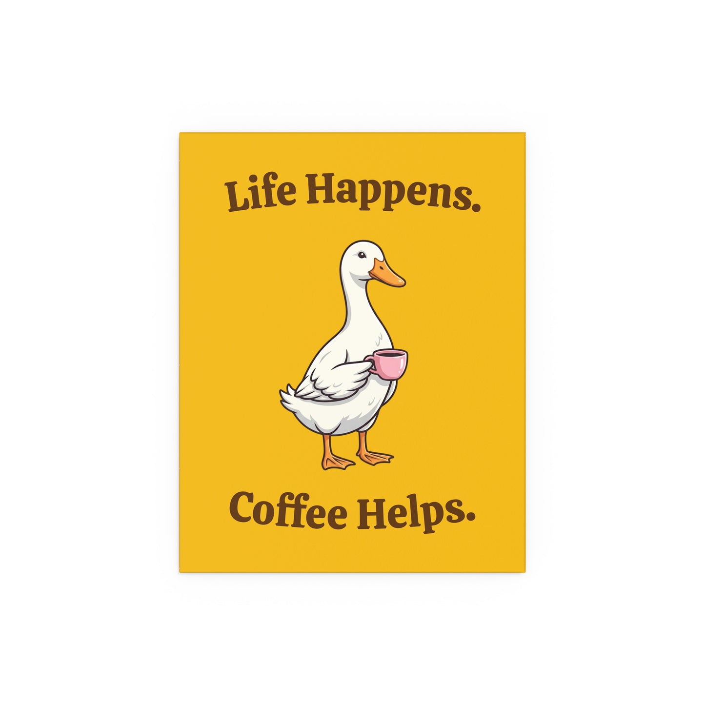 Coffee Duck Poster — “Life Happens. Coffee Helps.” Indoor/Outdoor Silk Print