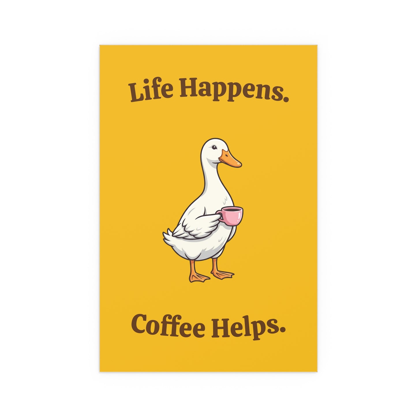 Coffee Duck Poster — “Life Happens. Coffee Helps.” Indoor/Outdoor Silk Print
