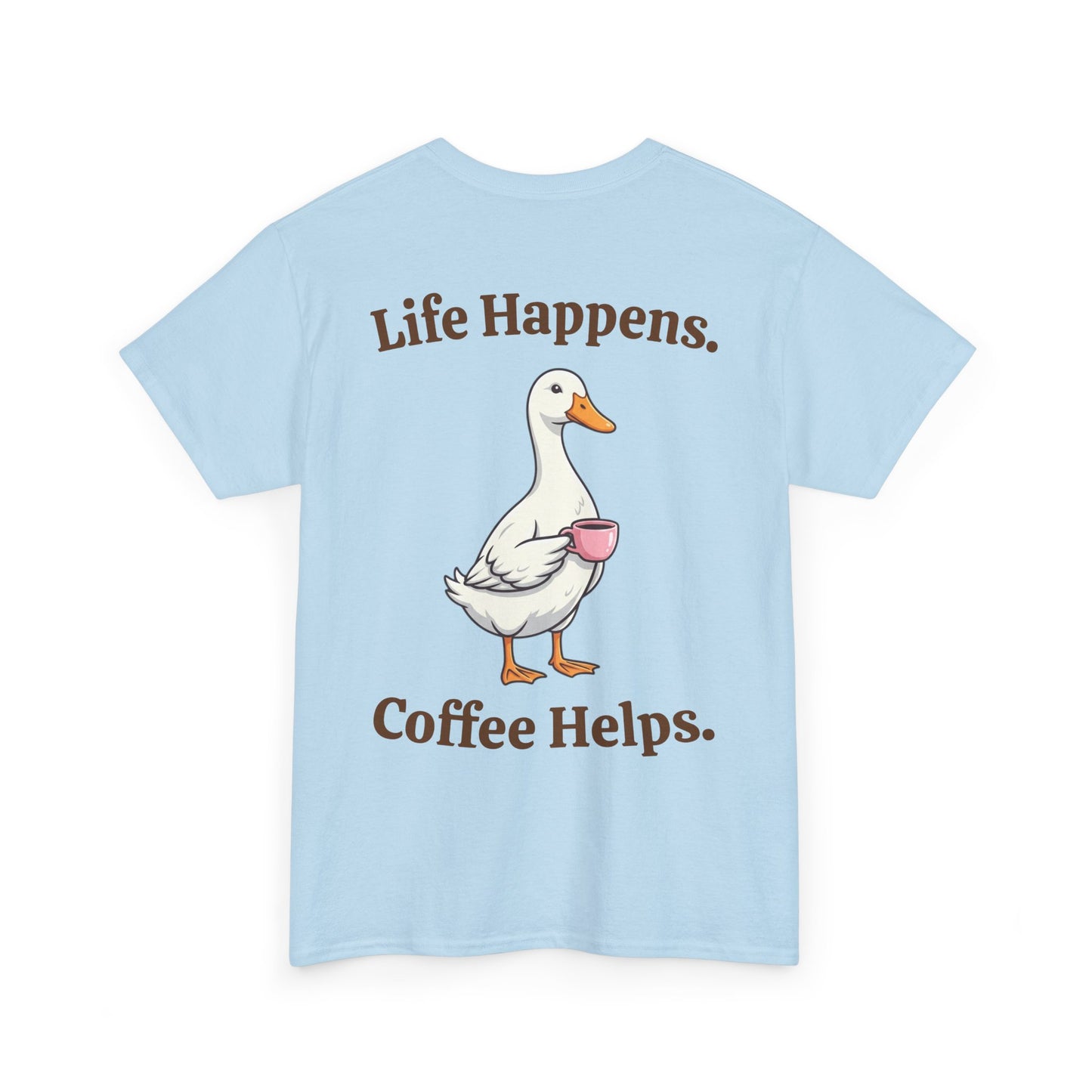 Coffee Duck T-Shirt — "Life Happens. Coffee Helps." Graphic Tee