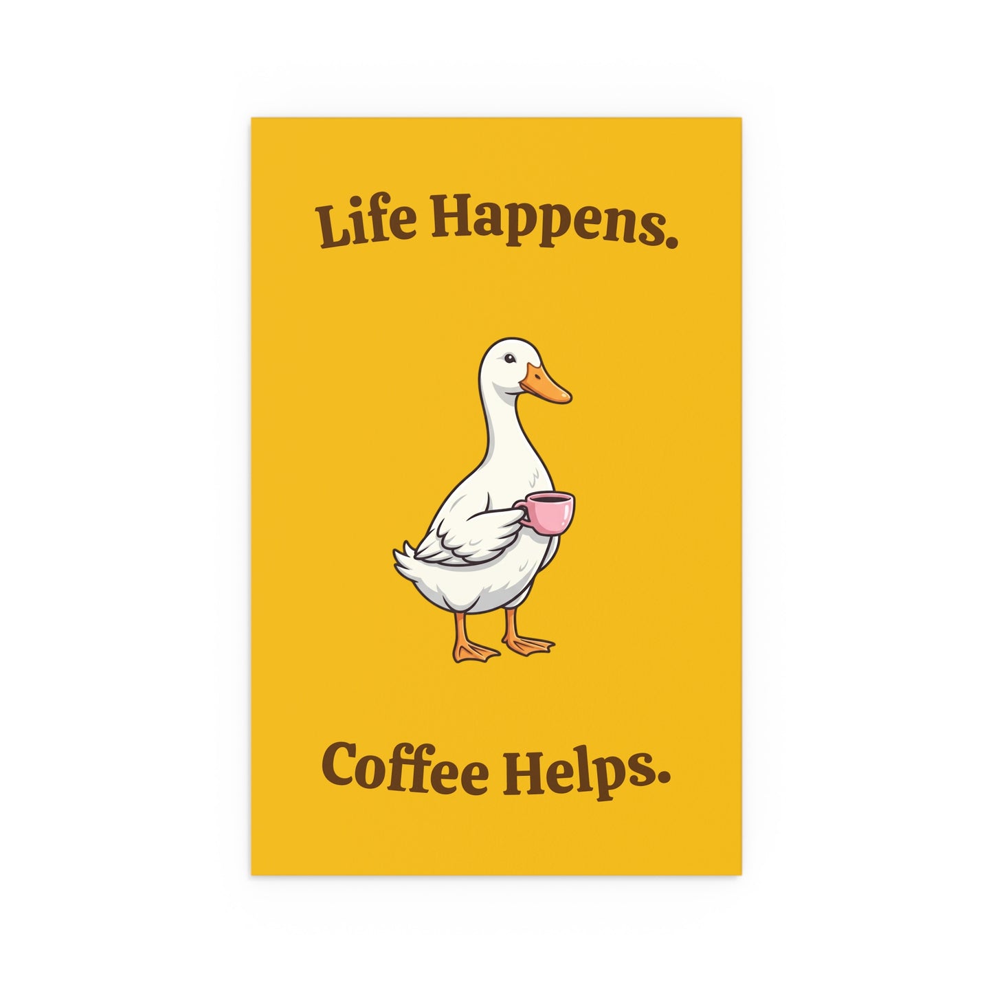 Coffee Duck Poster — “Life Happens. Coffee Helps.” Indoor/Outdoor Silk Print