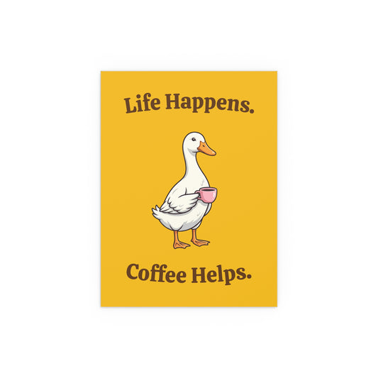 Coffee Duck Poster — “Life Happens. Coffee Helps.” Indoor/Outdoor Silk Print