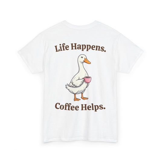Coffee Duck T-Shirt — "Life Happens. Coffee Helps." Graphic Tee