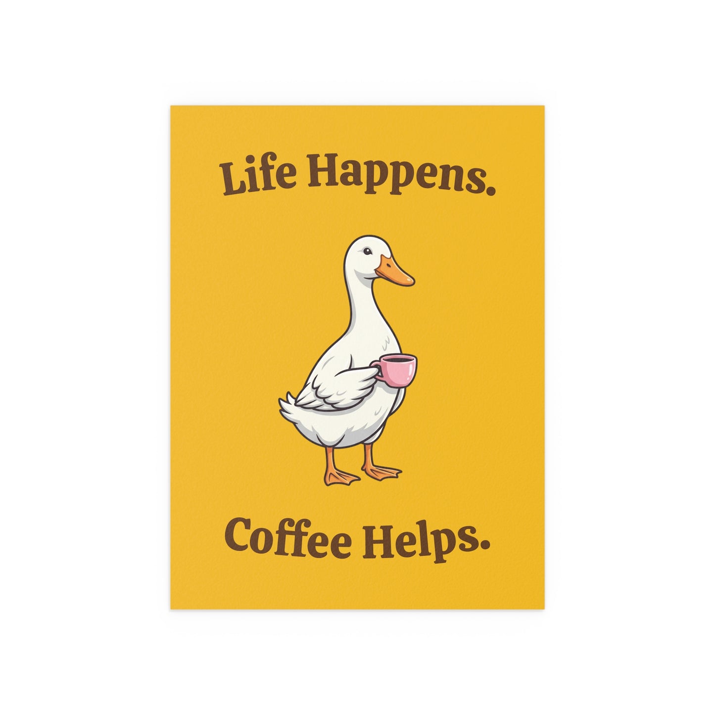 Coffee Duck Poster — “Life Happens. Coffee Helps.” Indoor/Outdoor Silk Print