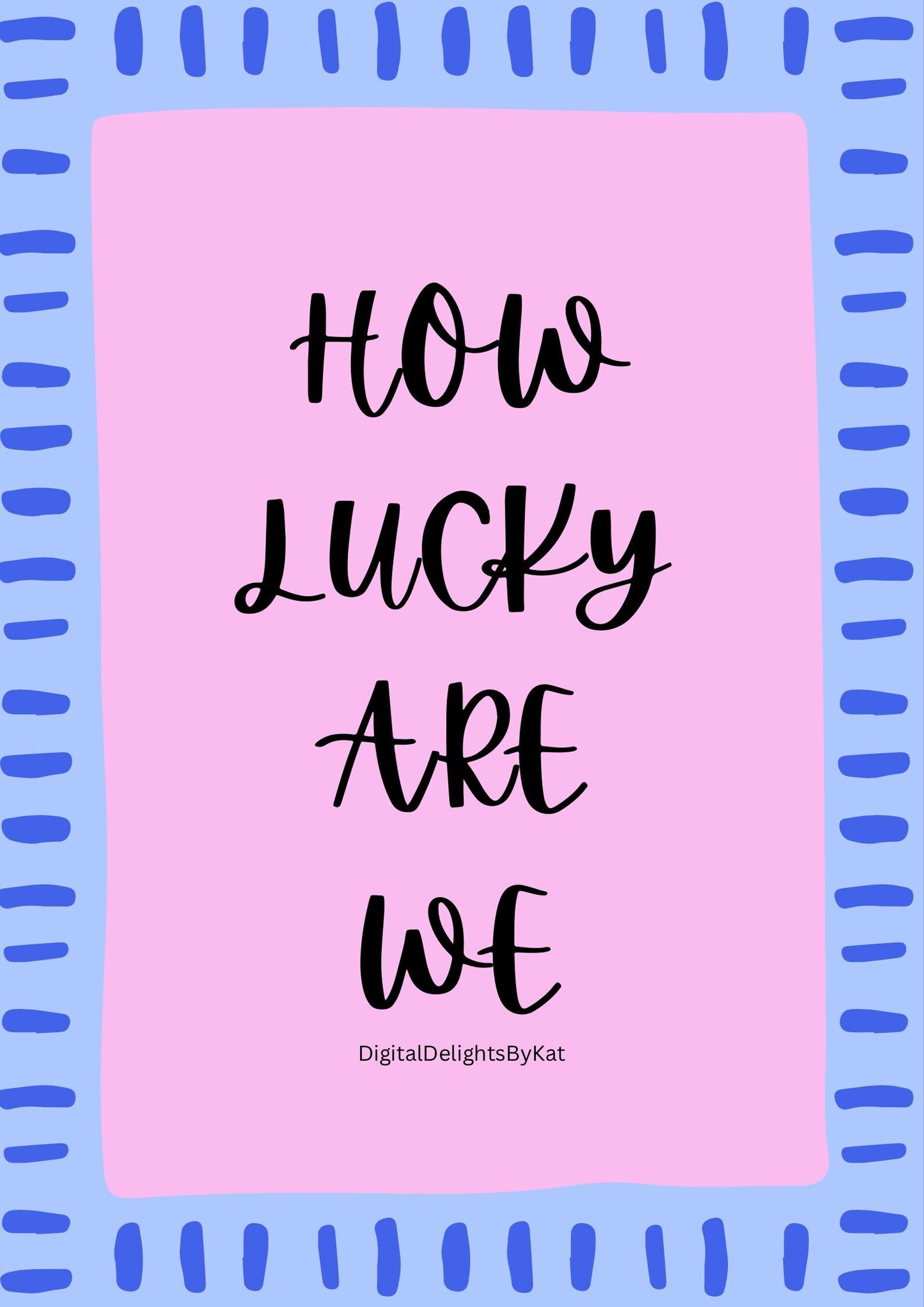 How Lucky Are We Poster in Pink and Blue