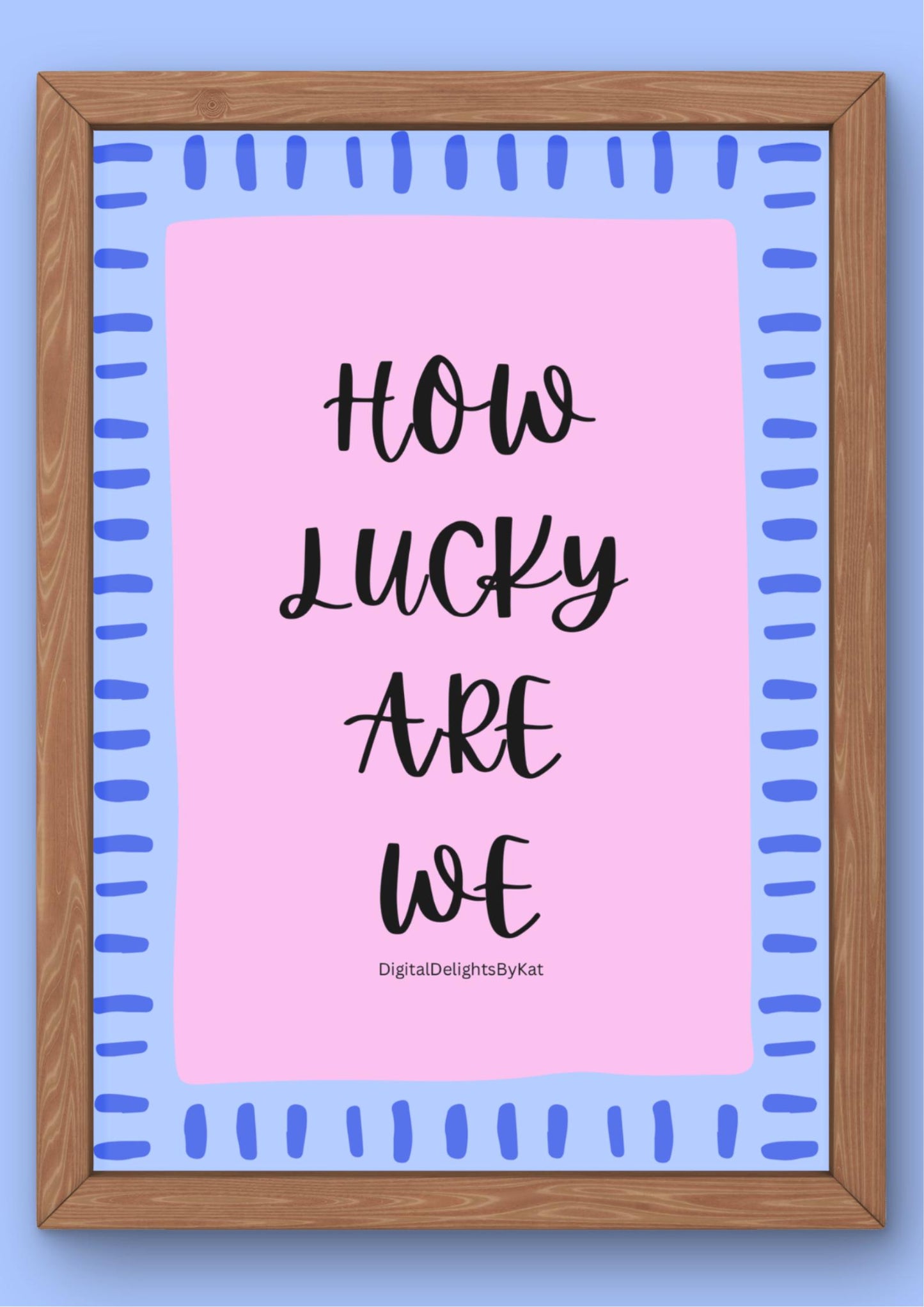 How Lucky Are We Poster in Pink and Blue